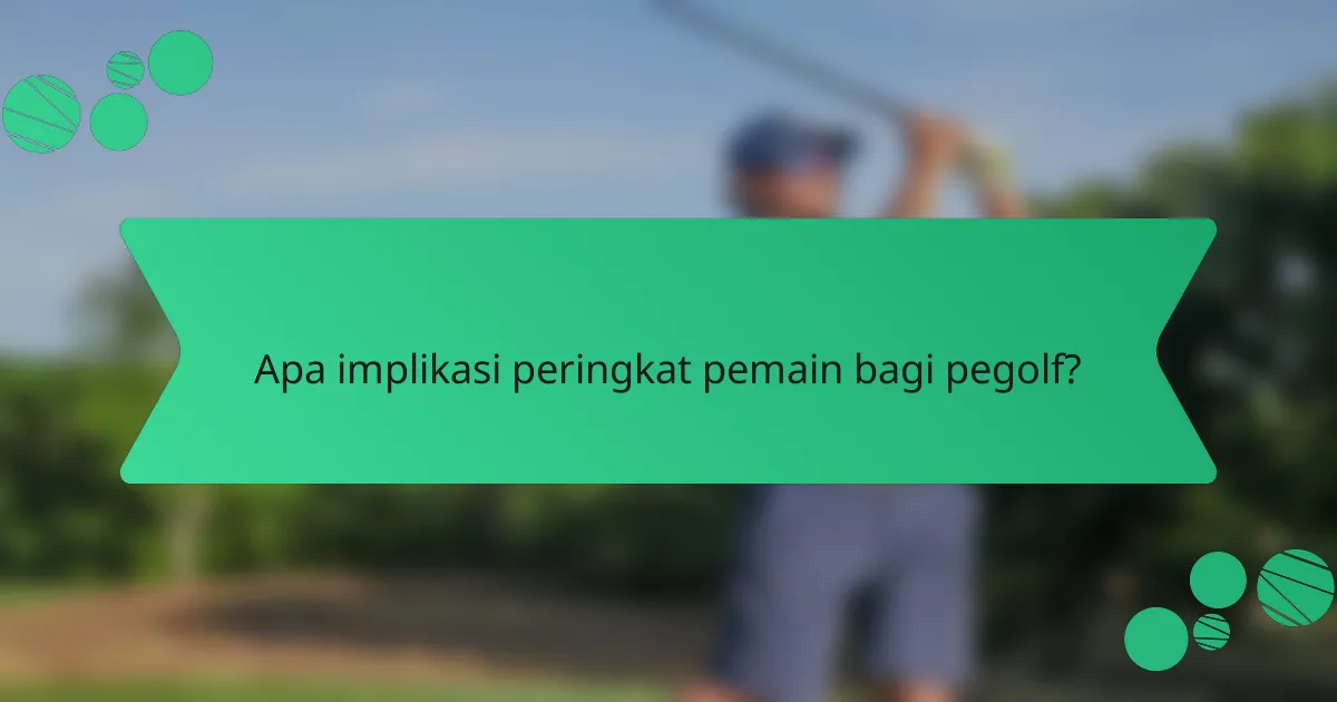Apa implikasi peringkat pemain bagi pegolf?