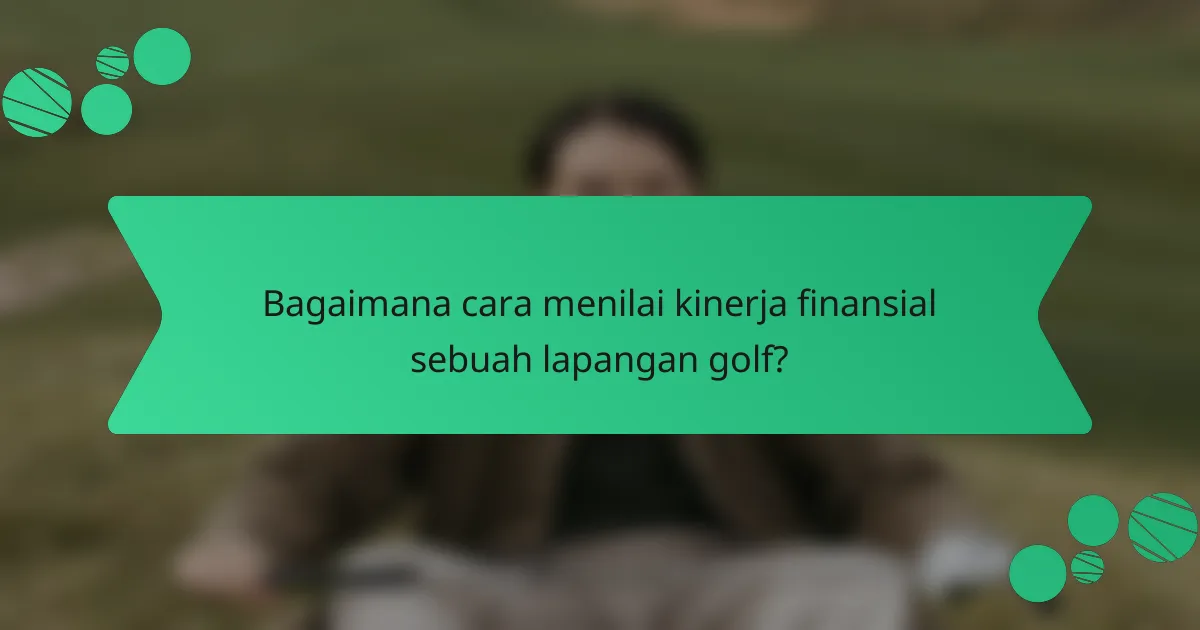 Bagaimana cara menilai kinerja finansial sebuah lapangan golf?