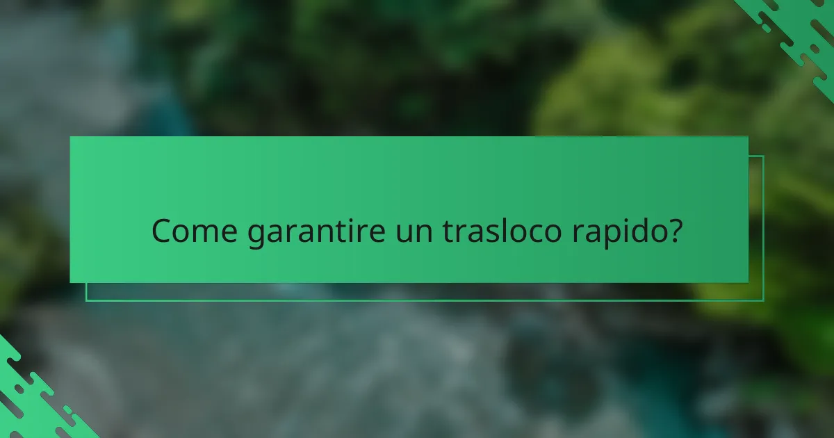 Come garantire un trasloco rapido?