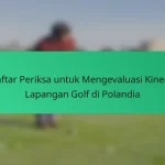 Daftar Periksa Komprehensif untuk Mengevaluasi Lapangan Golf di Yunani