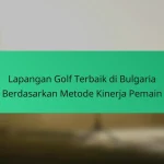Daftar Periksa Data Kinerja Golf Bulgaria untuk Pemain dan Lapangan
