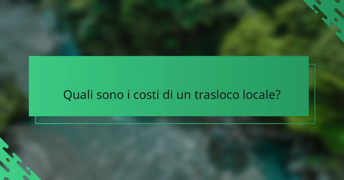 Quali sono i costi di un trasloco locale?