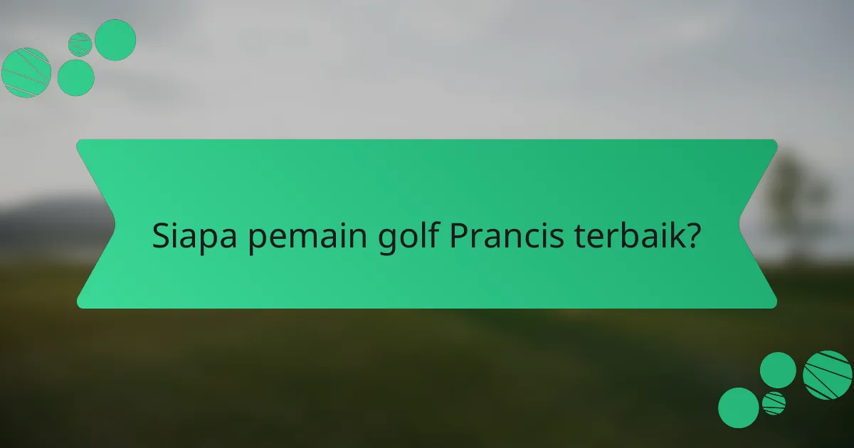 Siapa pemain golf Prancis terbaik?