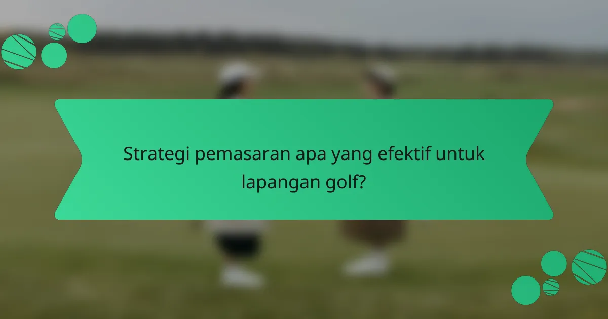Strategi pemasaran apa yang efektif untuk lapangan golf?